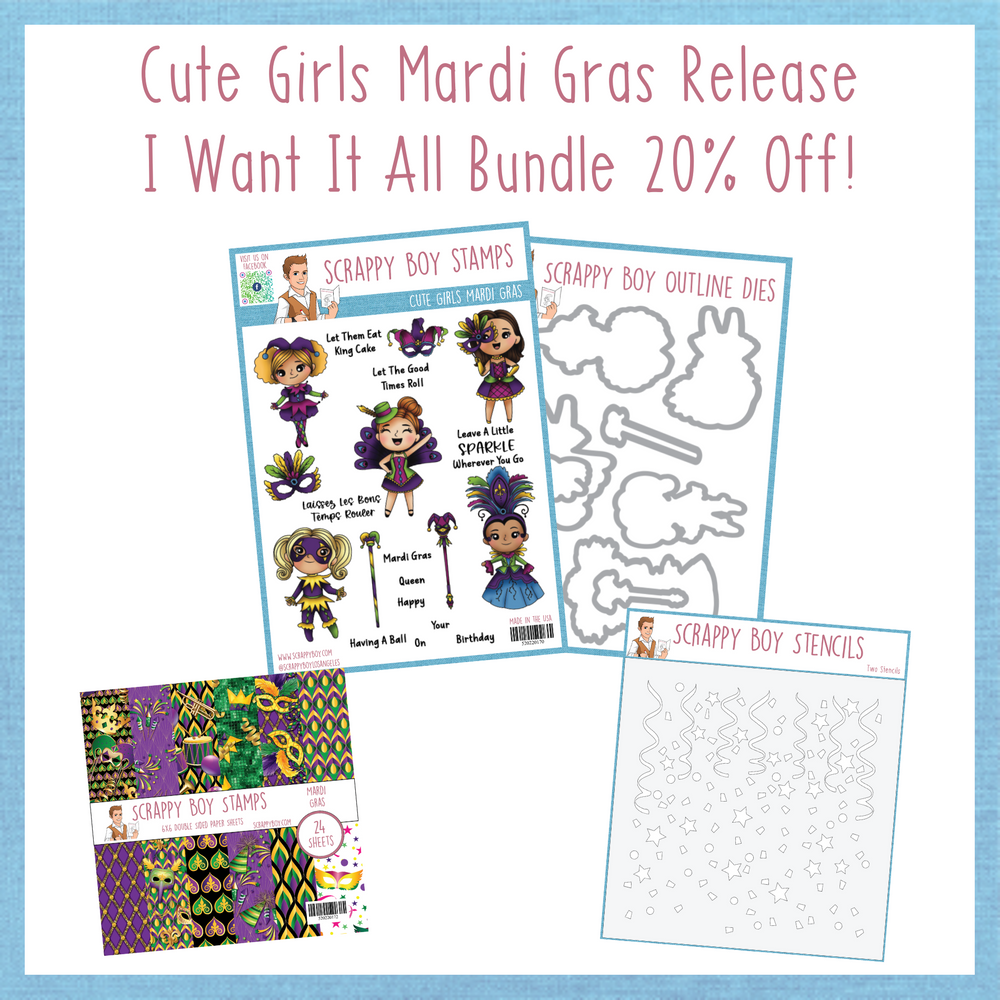 I Want It All Bundle - Cute Girls Mardi Gras Release scrappyboystamps