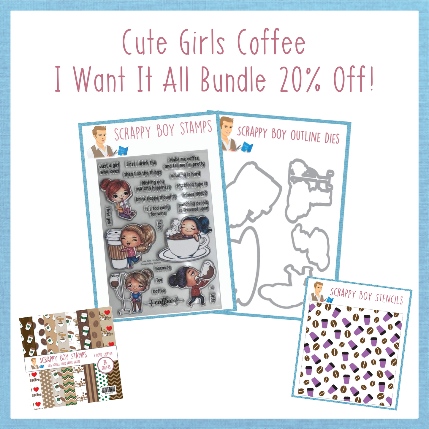 I Want It All Bundle - Cute Girls - Coffee scrappyboystamps