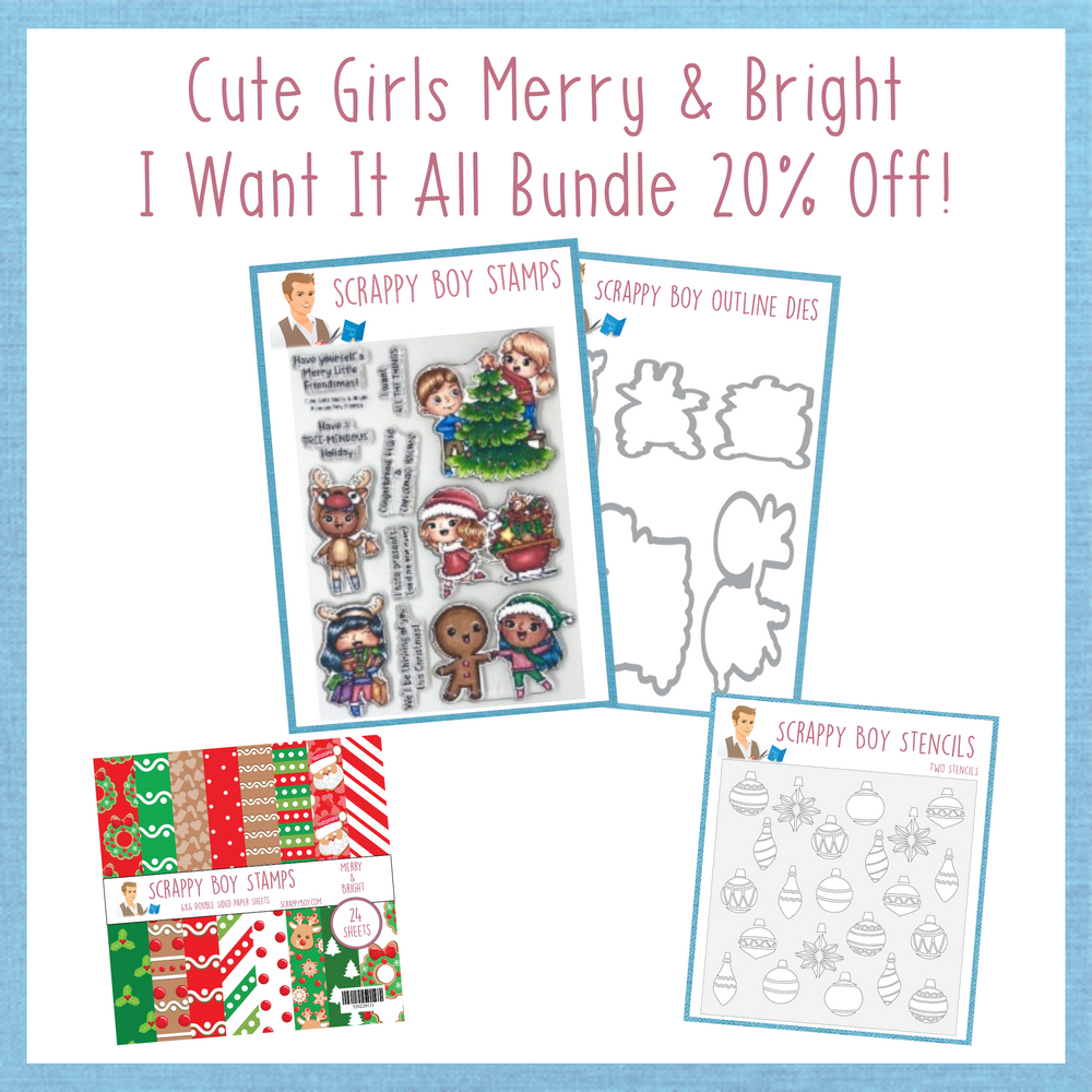 
                  
                    I Want It All Bundle - Cute Girls Merry & Bright scrappyboystamps
                  
                