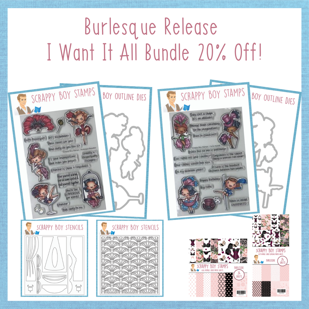 I Want It All Bundle - Burlesque Release scrappyboystamps
